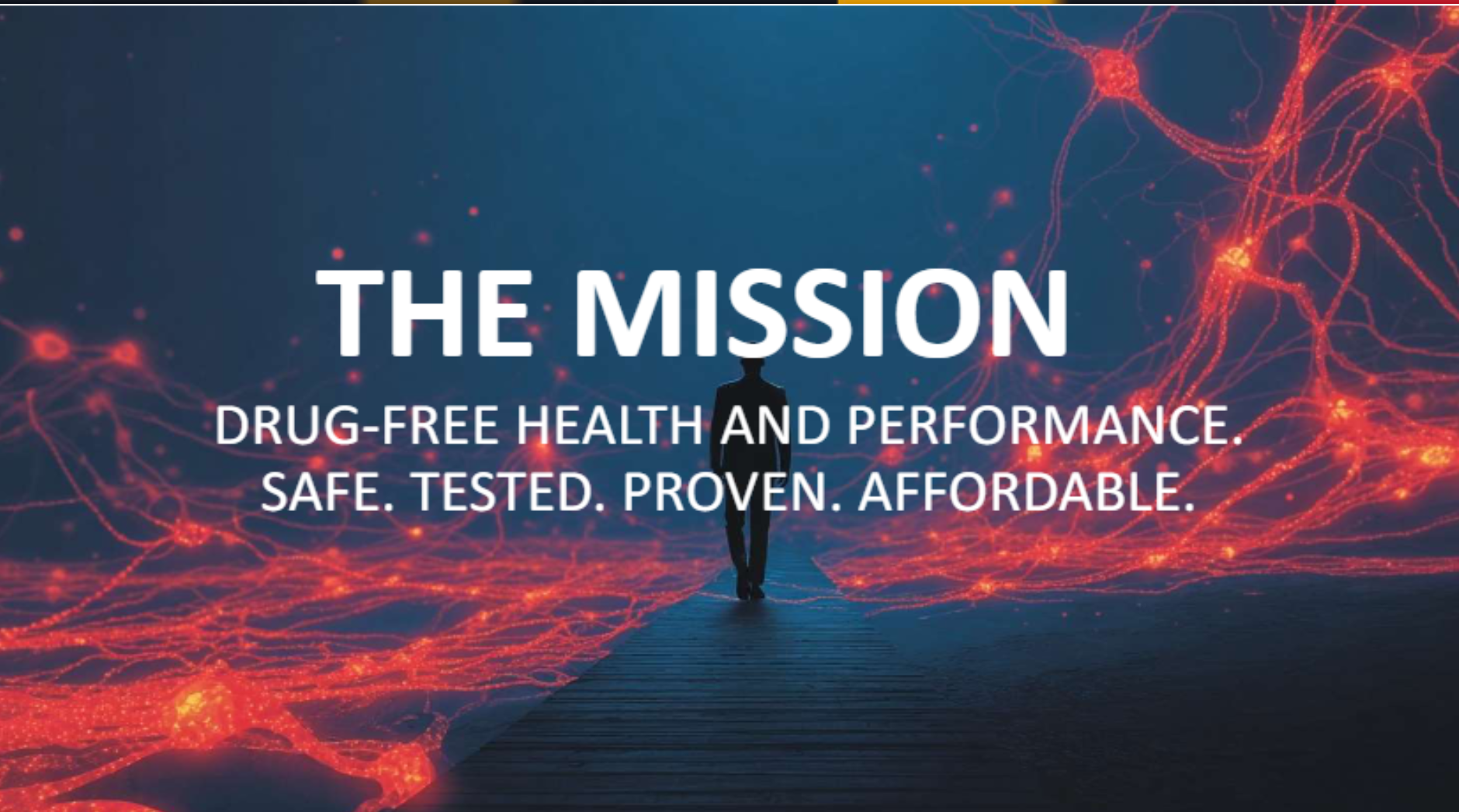 The Mission: Drug Free Health - Performance - Proven- Affordable Technology